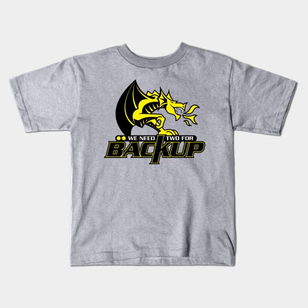 We Need Two For Backup Kids T-Shirt by JasperAndHarley